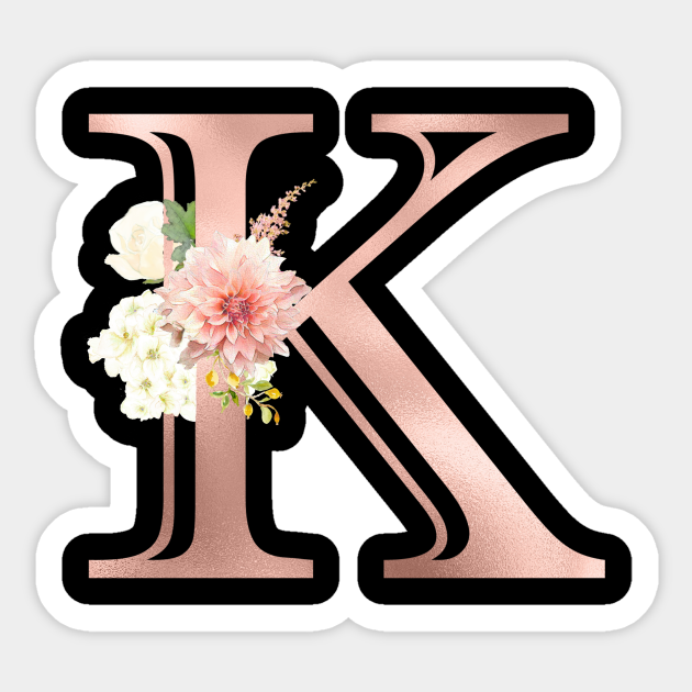 Letter K Rose Gold Monogram Blush Pink Flowers - K - Sticker | TeePublic